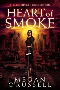  Megan O'Russell - Heart of Smoke: The Complete Collection.