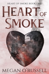  Megan O'Russell - Heart of Smoke - Heart of Smoke, #1.