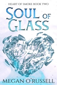  Megan O'Russell - Soul of Glass - Heart of Smoke, #2.