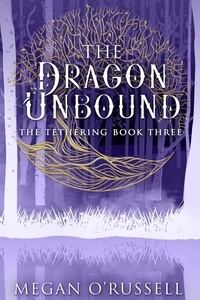  Megan O'Russell - The Dragon Unbound - The Tethering, #3.