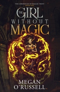  Megan O'Russell - The Girl Without Magic - The Chronicles of Maggie Trent, #1.