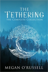  Megan O'Russell - The Tethering: The Complete Collection.