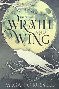  Megan O'Russell - Wrath and Wing - Ena of Ilbrea, #0.