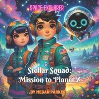 Space Explore: Stellar Squad – Mission to Planet Z