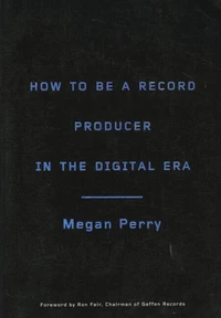 How to Be a Record Producer in the Digital Era
