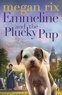 Megan Rix - Emmeline and the Plucky Pup.