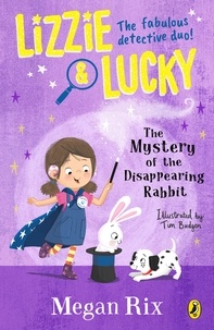Megan Rix et Tim Budgen - Lizzie and Lucky: The Mystery of the Disappearing Rabbit.