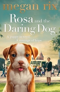 Megan Rix - Rosa and the Daring Dog.