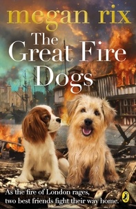Megan Rix - The Great Fire Dogs.