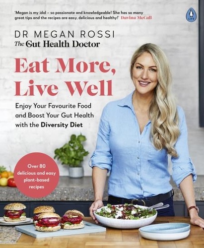 Megan Rossi - Eat More, Live Well - The Sunday Time bestselling Diversity Diet recipe book and gut health guide.