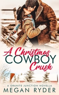  Megan Ryder - A Christmas Cowboy Crush - Granite Junction.