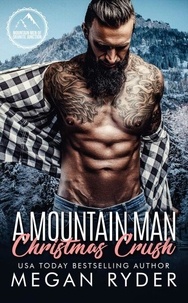 Ebook pdf télécharger A Mountain Man Christmas Crush - Mountain Men of Granite Junction, #1