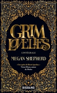 Megan Shepherd - Grim Lovelies  : L'intégrale.