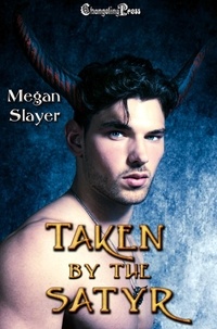 Megan Slayer - Taken by the Satyr - Taken, #5.
