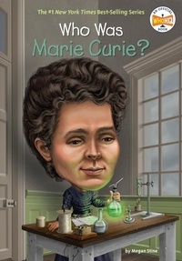 Megan Stine et  Who Hq - Who Was Marie Curie?.