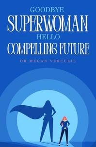 Goodbye Superwoman, Hello Compelling Future