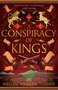 Megan Whalen Turner - A Conspiracy of Kings - The fourth book in the Queen's Thief series.