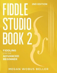 Fiddle Studio Book 2: Fiddling for the Advanced Beginner