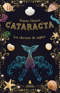 Megane Chauret - Cataracta  : Les cheveux de saphir.