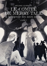 Mégane Lourenco - Le comité de Merry-Tale et la légende des âmes soeurs.