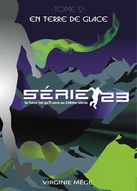 Série 23 - Tome 2 En Terre de Glace
