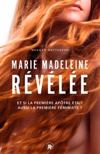 Meggan Watterson - Marie Madeleine révélée.
