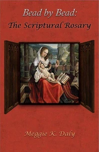 Bead by Bead: The Scriptural Rosary
