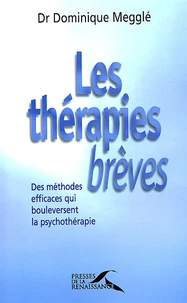 Les Therapies Breves. Des Methodes Efficaces Qui Bouleversent La Psychotherapie