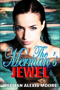  Meghan Alexis Moore - The Merman's Jewel - The Mermen of MerLand Kingdom, #1.