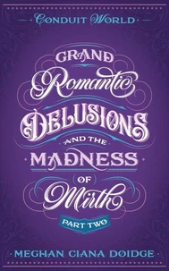 Grand Romantic Delusions and the Madness of Mirth (Part Two)