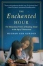 Meghan Cox Gurdon - The Enchanted Hour - The Miraculous Power of Reading Aloud in the Age of Distraction.