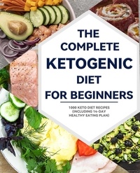  Meghan D. Jones - The Complete Ketogenic Diet for Beginners : 1000 Keto Diet Recipes (including 14-day healthy eating plan).