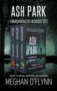 Ash Park Hardboiled Mysteries Boxed Set: Books 7-9 (Recall, Imposter, and Composed)