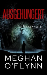 Ausgehungert: Ein Ash Park Roman