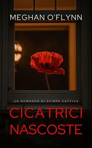 Cicatrici Nascoste: Un romanzo di Stirpe Cattiva