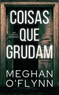 Coisas que grudam: Um conto sombrio