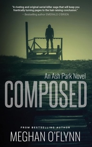  Meghan O'Flynn - Composed: A Gritty Hardboiled Crime Thriller - Ash Park, #9.