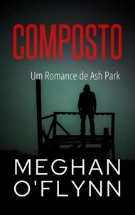 Composto: Um Romance de Ash Park