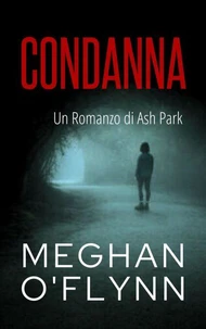 Condanna: Un Romanzo di Ash Park