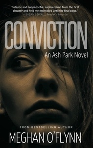  Meghan O'Flynn - Conviction: A Gritty Crime Thriller with a Romantic Suspense Twist - Ash Park, #3.