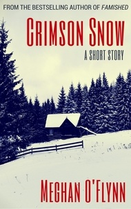  Meghan O'Flynn - Crimson Snow: A Dystopian Thriller Short Story.