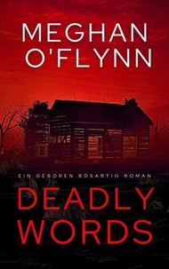 Deadly Words: Ein Geboren Bösartig Roman