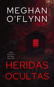 Heridas Ocultas: Una novela de Mal Nacido