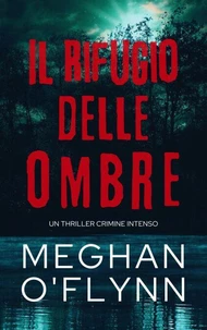 Il Rifugio delle Ombre: Un Thriller Crimine Intenso