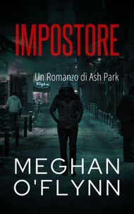 Impostore: Un Romanzo di Ash Park