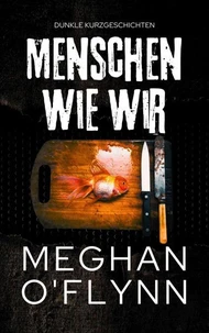Menschen Wie Wir: Dunkle Kurzgeschichten