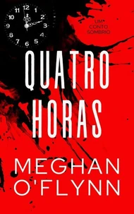 Quatro Horas: Um Conto Sombrio