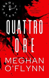 Quattro Ore: Un Racconto Oscuro