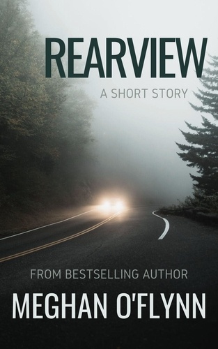  Meghan O'Flynn - Rearview: A Mysterious Thrilling Short Story - Fault Lines, #3.