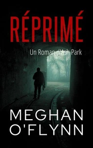 Réprimé : Un Roman d'Ash Park